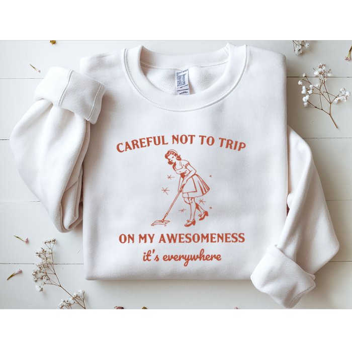 Careful Not To Trip On My Awesomeness Retro Sweatshirt