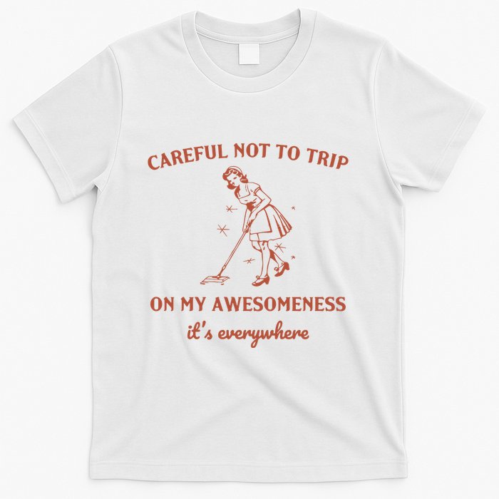 Careful Not To Trip On My Awesomeness Retro T-Shirt