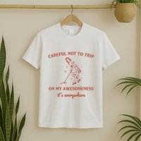 Careful Not To Trip On My Awesomeness Retro T-Shirt