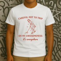 Careful Not To Trip On My Awesomeness Retro T-Shirt