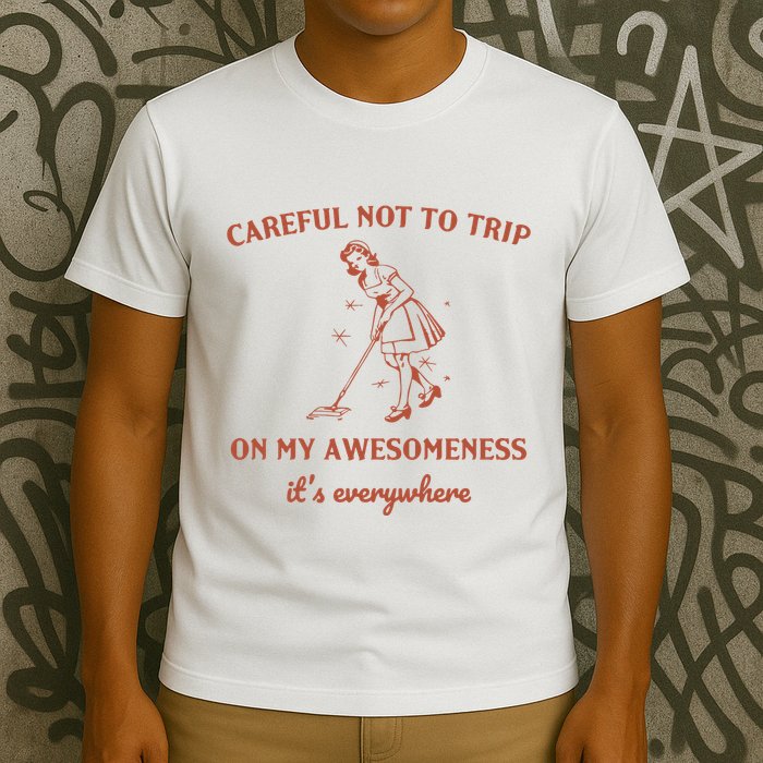 Careful Not To Trip On My Awesomeness Retro T-Shirt