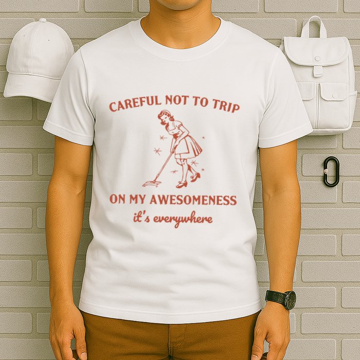 Careful Not To Trip On My Awesomeness Retro T-Shirt