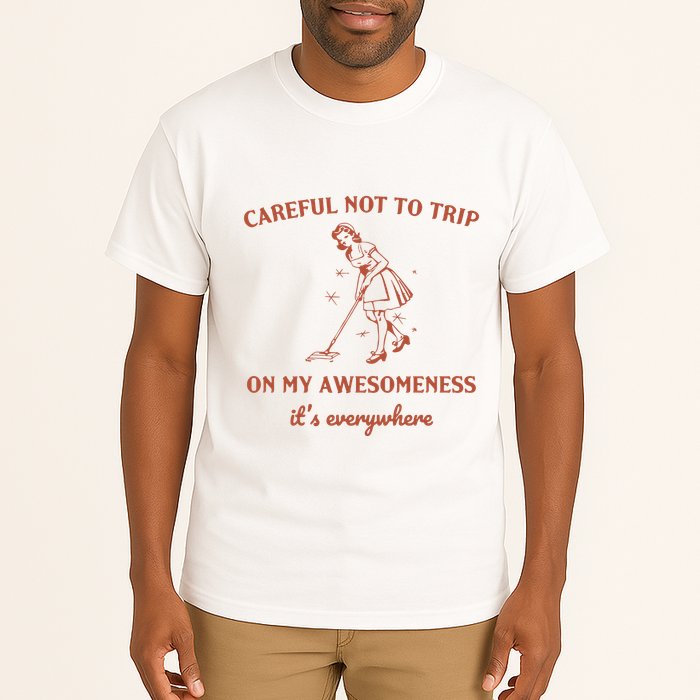 Careful Not To Trip On My Awesomeness Retro Tall T-Shirt