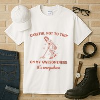 Careful Not To Trip On My Awesomeness Retro Tall T-Shirt