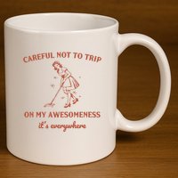 Careful Not To Trip On My Awesomeness Retro 11oz C Handle Ceramic Mug