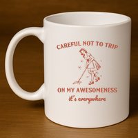 Careful Not To Trip On My Awesomeness Retro 11oz C Handle Ceramic Mug