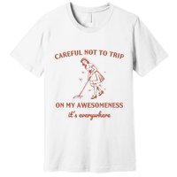 Careful Not To Trip On My Awesomeness Retro Premium T-Shirt