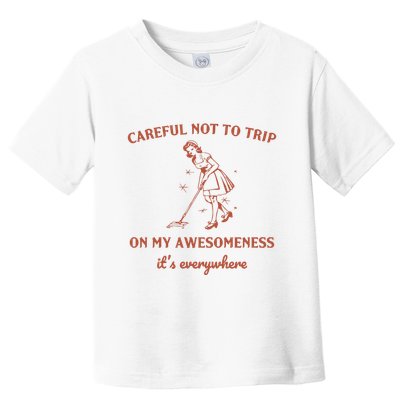 Careful Not To Trip On My Awesomeness Retro Toddler T-Shirt