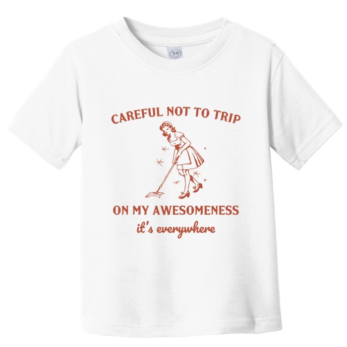 Careful Not To Trip On My Awesomeness Retro Toddler T-Shirt