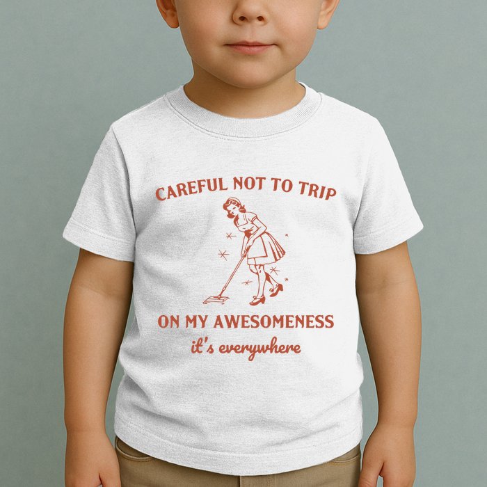 Careful Not To Trip On My Awesomeness Retro Toddler T-Shirt