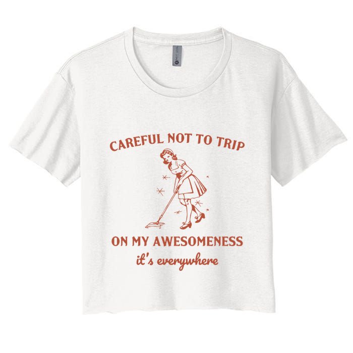 Careful Not To Trip On My Awesomeness Retro Crop Top