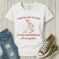 Careful Not To Trip On My Awesomeness Retro Womens T-Shirt