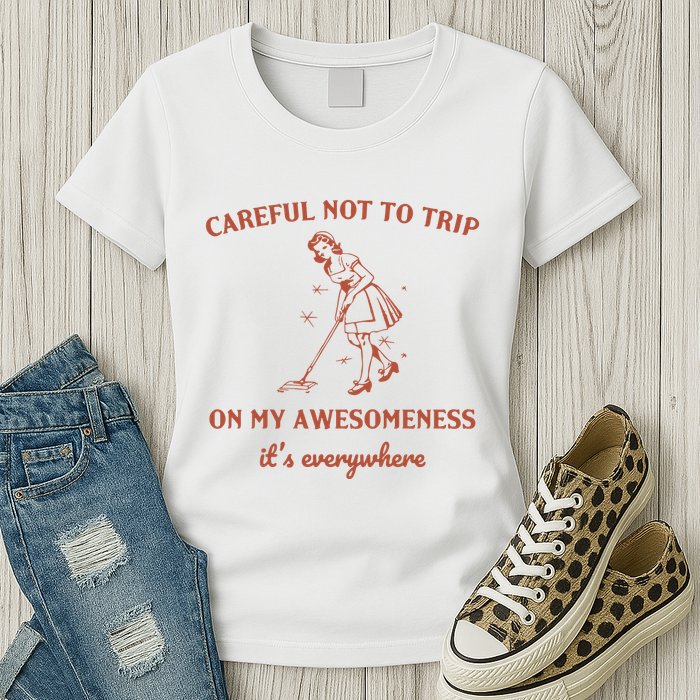 Careful Not To Trip On My Awesomeness Retro Womens T-Shirt