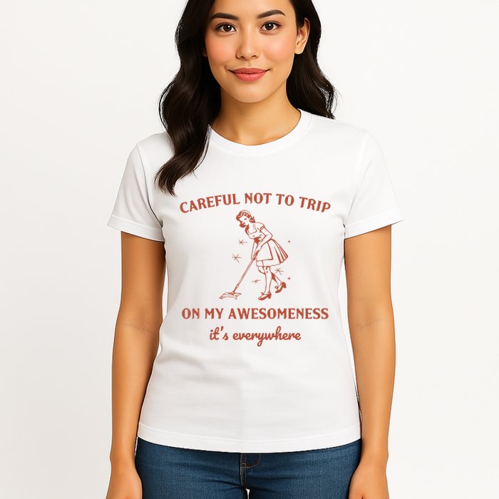 Careful Not To Trip On My Awesomeness Retro Womens T-Shirt