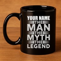 Custom Name The Man The Myth The Legend 11oz C Handle Ceramic Mug