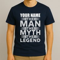Custom Name The Man The Myth The Legend T-Shirt