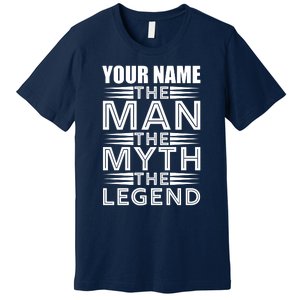 Custom Name The Man The Myth The Legend Premium T-Shirt