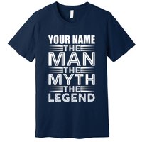 Custom Name The Man The Myth The Legend Premium T-Shirt