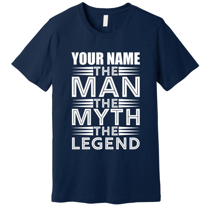 Custom Name The Man The Myth The Legend Premium T-Shirt