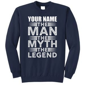 Custom Name The Man The Myth The Legend Tall Sweatshirt