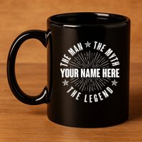Custom Name The Man The Myth The Legend 11oz C Handle Ceramic Mug