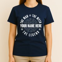 Custom Name The Man The Myth The Legend T-Shirt