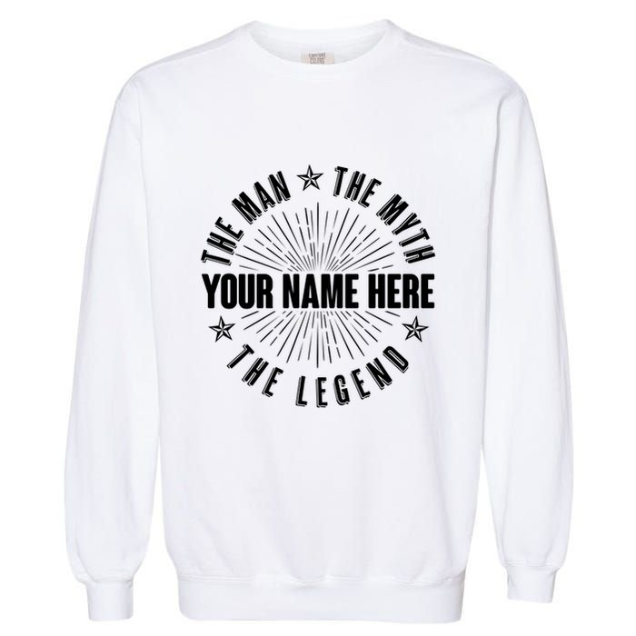 Custom Name The Man The Myth The Legend Garment-Dyed Sweatshirt