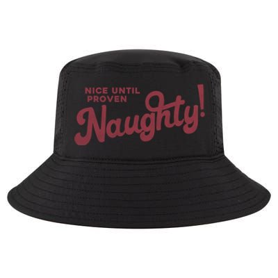 Christmas Nice Until Proven Naughty! Gift Cool Comfort Performance Bucket Hat