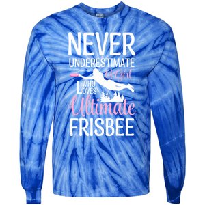 Cute Never Underestimate A Who Loves Ultimate Frisbee Gift Tie-Dye Long Sleeve Shirt