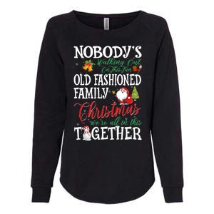 Christmas Nobody's Walking Out On This Fun Old Family Xmas Womens California Wash Sweatshirt