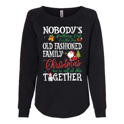 Christmas Nobody's Walking Out On This Fun Old Family Xmas Womens California Wash Sweatshirt