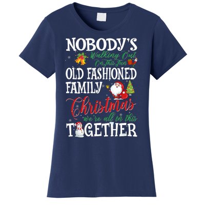 Christmas Nobody's Walking Out On This Fun Old Family Xmas Women's T-Shirt