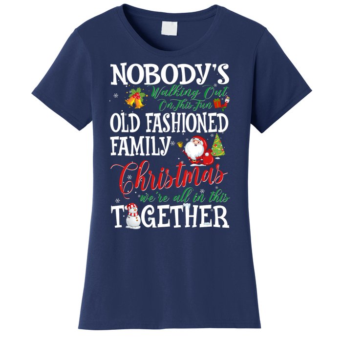 Christmas Nobody's Walking Out On This Fun Old Family Xmas Women's T-Shirt