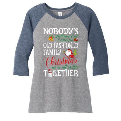 Christmas Nobody's Walking Out On This Fun Old Family Xmas Women's Tri-Blend 3/4-Sleeve Raglan Shirt