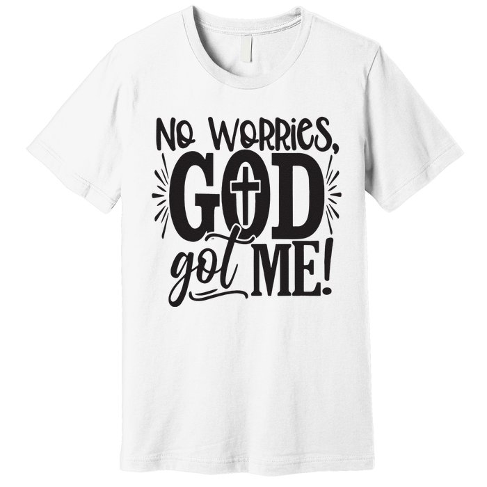 Christian No Worries, God Got Me African American Premium T-Shirt