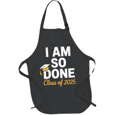 Class Of 2025 I Am So Done Graduation For Him Her Senior 25  Apron