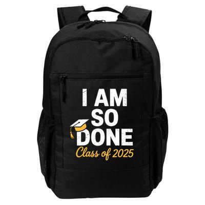 Class Of 2025 I Am So Done Graduation For Him Her Senior 25  Backpack