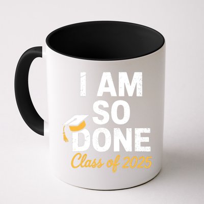 Class Of 2025 I Am So Done Graduation For Him Her Senior 25  Mug