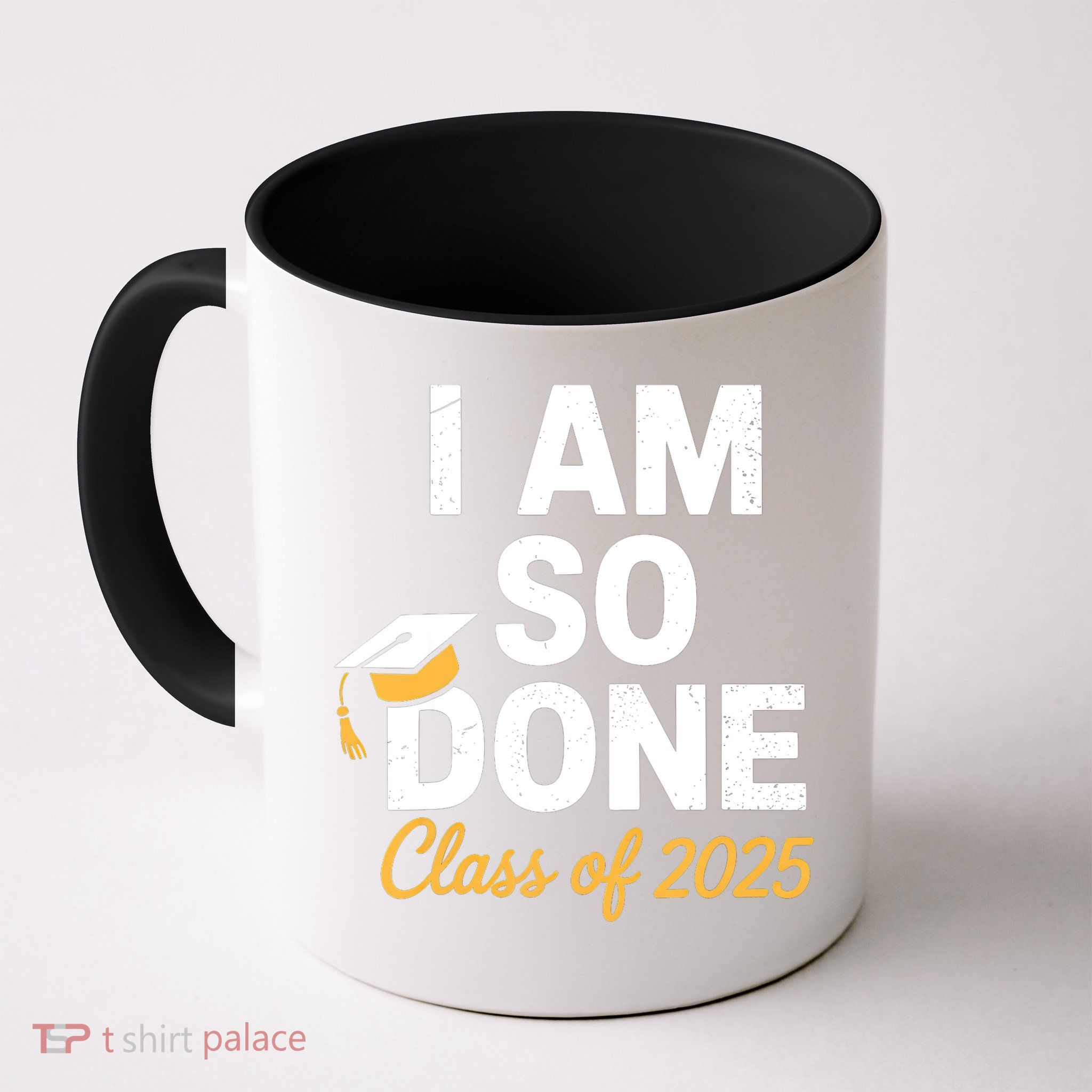 Class Of 2025 I Am So Done Graduation For Him Her Senior 25  Mug
