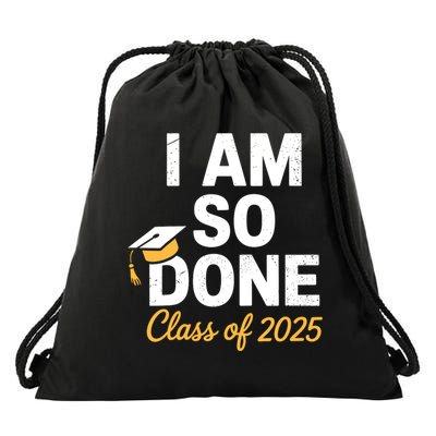 Class Of 2025 I Am So Done Graduation For Him Her Senior 25  Drawstring Bag