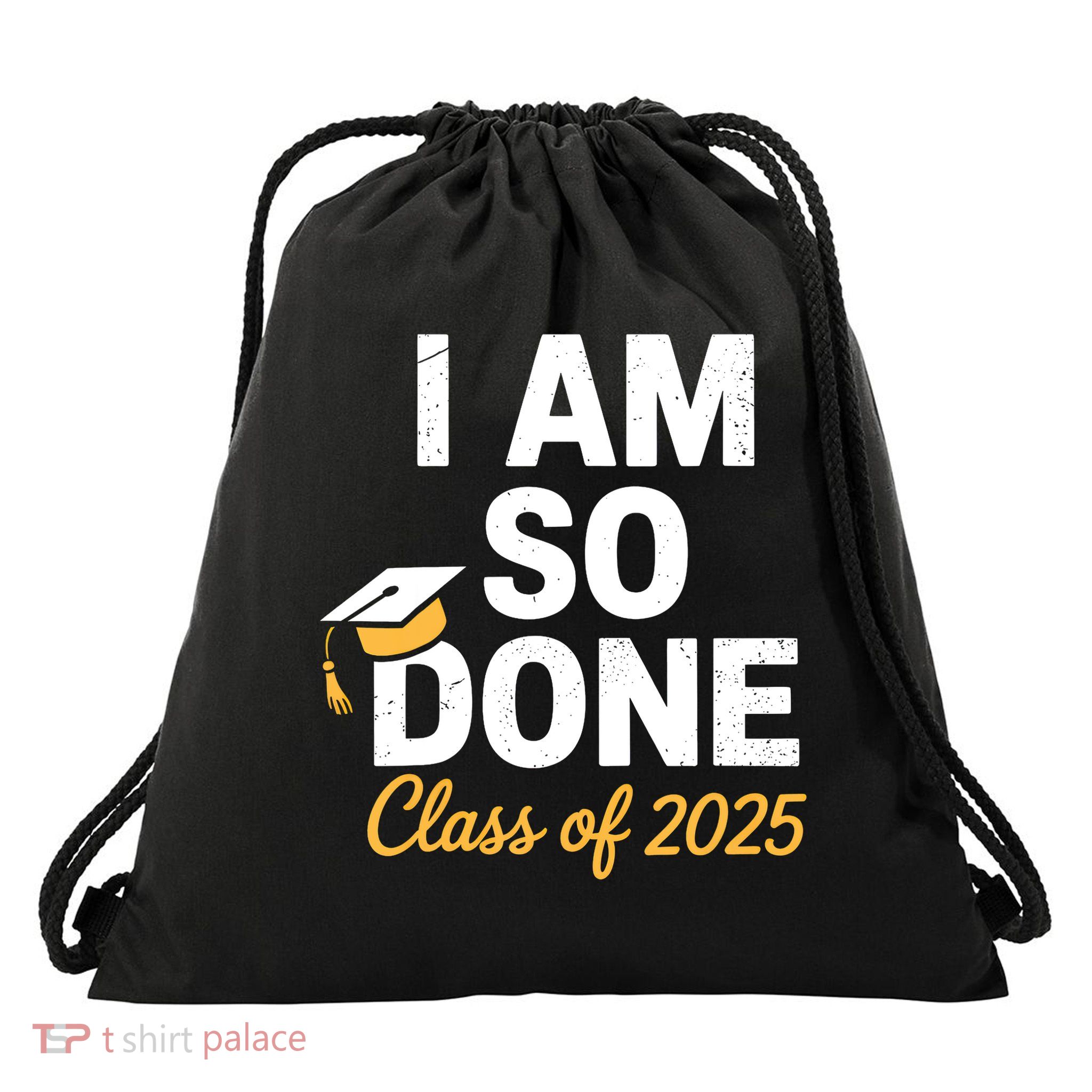 Class Of 2025 I Am So Done Graduation For Him Her Senior 25  Drawstring Bag