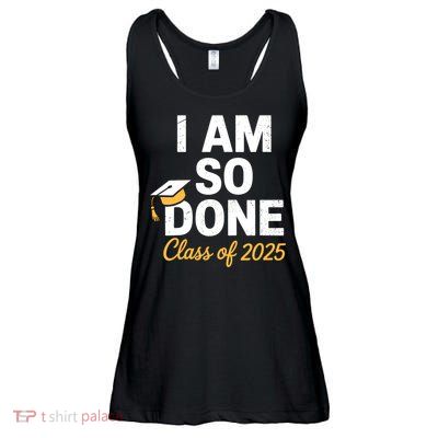 Class Of 2025 I Am So Done Graduation For Him Her Senior 25  Ladies Essential Flowy Tank