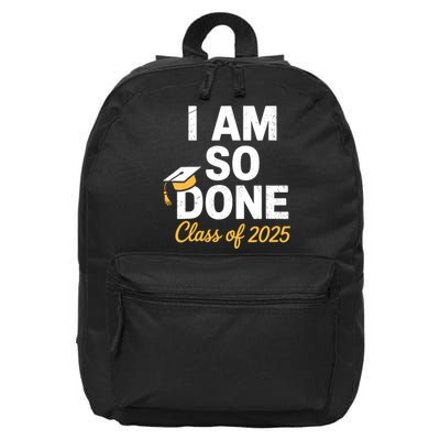 Class Of 2025 I Am So Done Graduation For Him Her Senior 25  16 in Basic Backpack