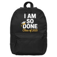 Class Of 2025 I Am So Done Graduation For Him Her Senior 25  16 in Basic Backpack