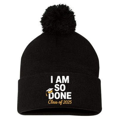 Class Of 2025 I Am So Done Graduation For Him Her Senior 25  Pom Pom 12in Knit Beanie