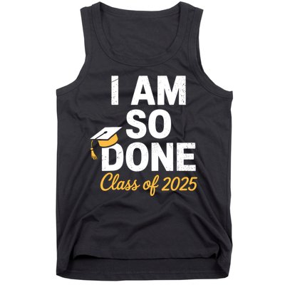 Class Of 2025 I Am So Done Graduation For Him Her Senior 25  Tank Top
