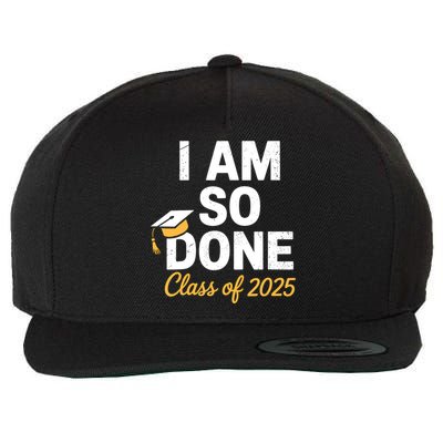 Class Of 2025 I Am So Done Graduation For Him Her Senior 25  Wool Snapback Cap