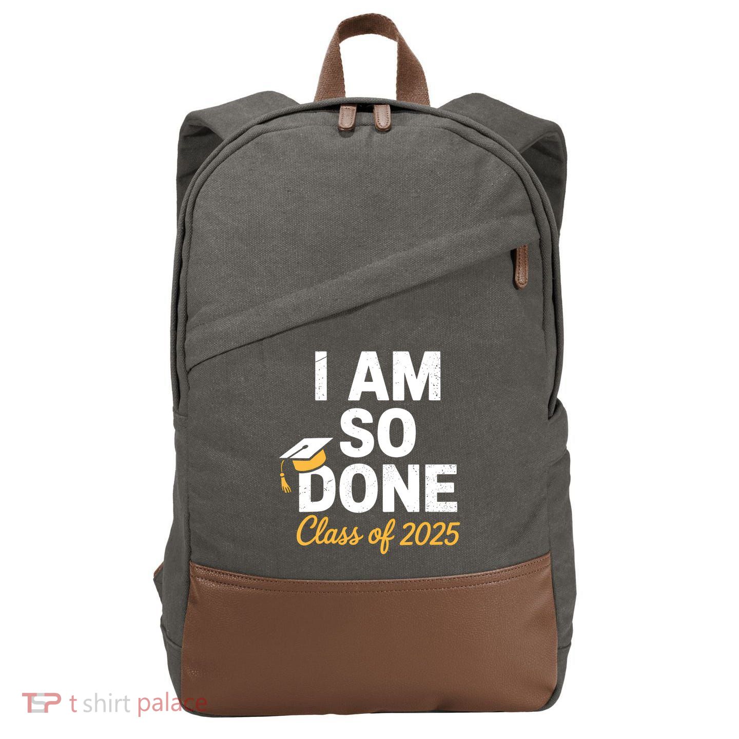 Class Of 2025 I Am So Done Graduation For Him Her Senior 25  Cotton Canvas Backpack