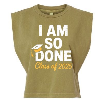 Class Of 2025 I Am So Done Graduation For Him Her Senior 25  Garment-Dyed Women's Muscle Tee