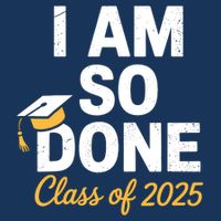 Class Of 2025 I Am So Done Graduation For Him Her Senior 25  Infant Baby Jersey Bodysuit